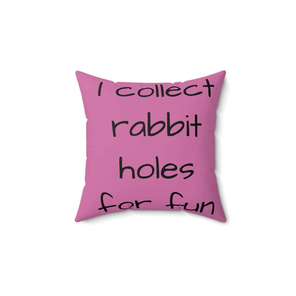 Square Pillow — "I Collect Rabbit Holes for Fun" Cute Bunny Decorative Throw Pillow
