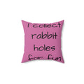 Square Pillow — "I Collect Rabbit Holes for Fun" Cute Bunny Decorative Throw Pillow