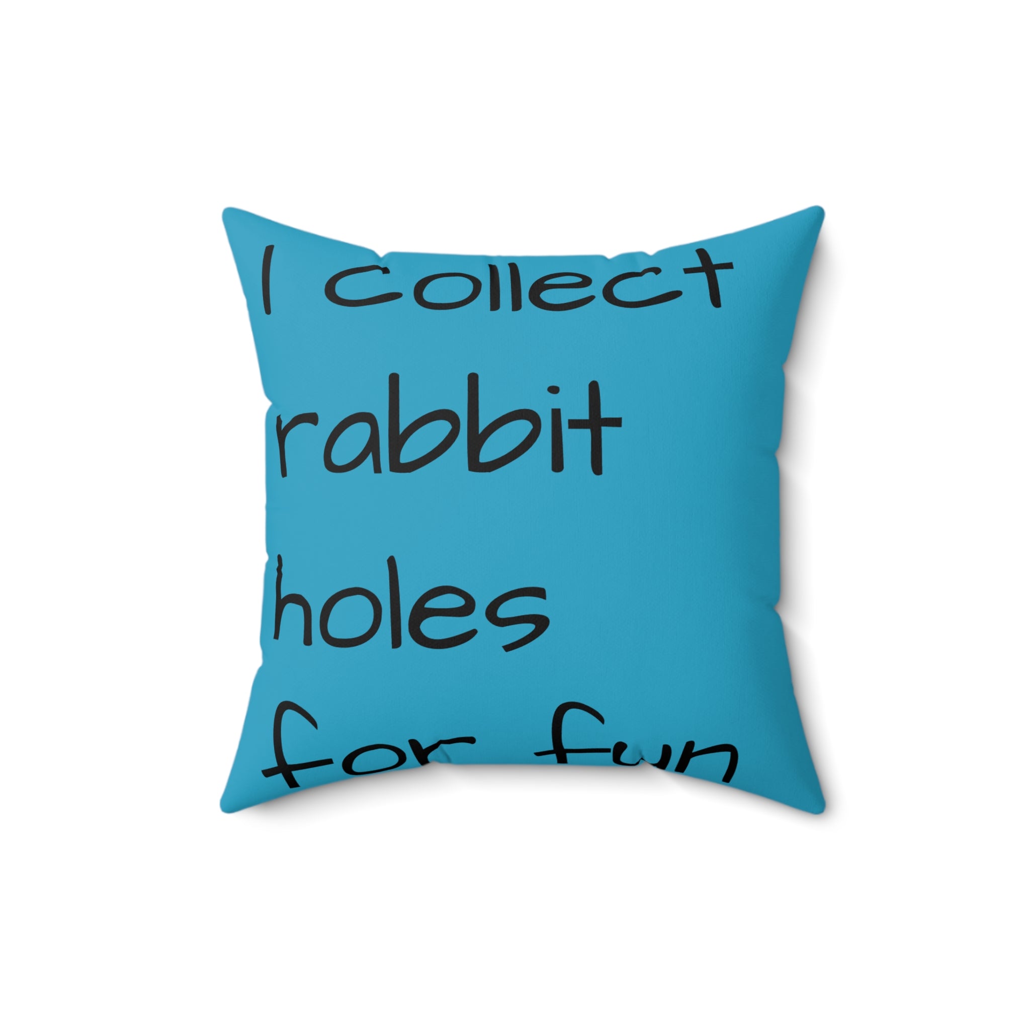 Square Throw Pillow — "I Collect Rabbit Holes for Fun" Blue Decorative Pillow, Quirky Gift for Creative Thinkers