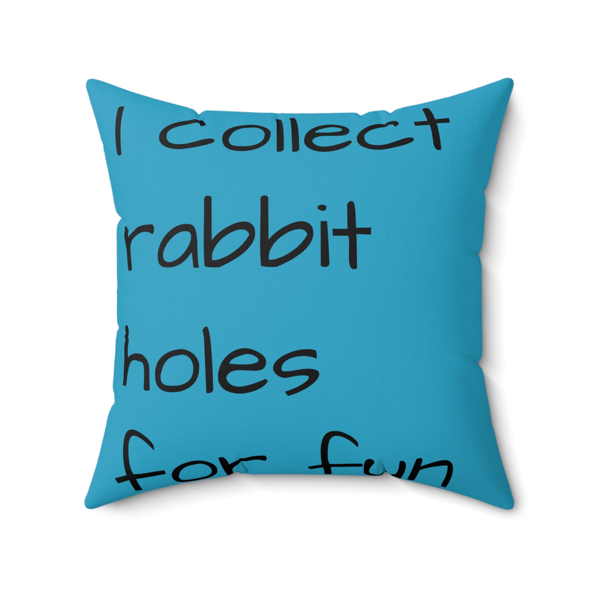 Square Throw Pillow — "I Collect Rabbit Holes for Fun" Blue Decorative Pillow, Quirky Gift for Creative Thinkers